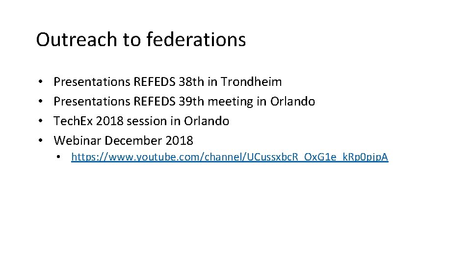 Outreach to federations • • Presentations REFEDS 38 th in Trondheim Presentations REFEDS 39