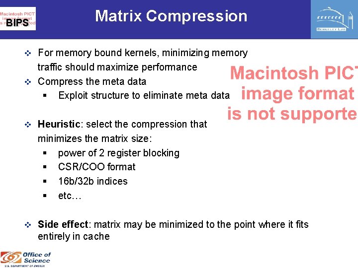 BIPS Matrix Compression v For memory bound kernels, minimizing memory traffic should maximize performance