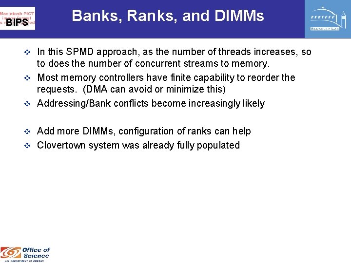 BIPS Banks, Ranks, and DIMMs v In this SPMD approach, as the number of