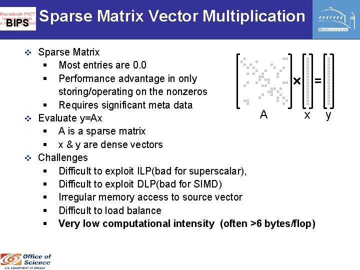 BIPS Sparse Matrix Vector Multiplication v Sparse Matrix § § Most entries are 0.