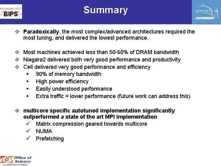 Summary BIPS v Paradoxically, the most complex/advanced architectures required the most tuning, and delivered