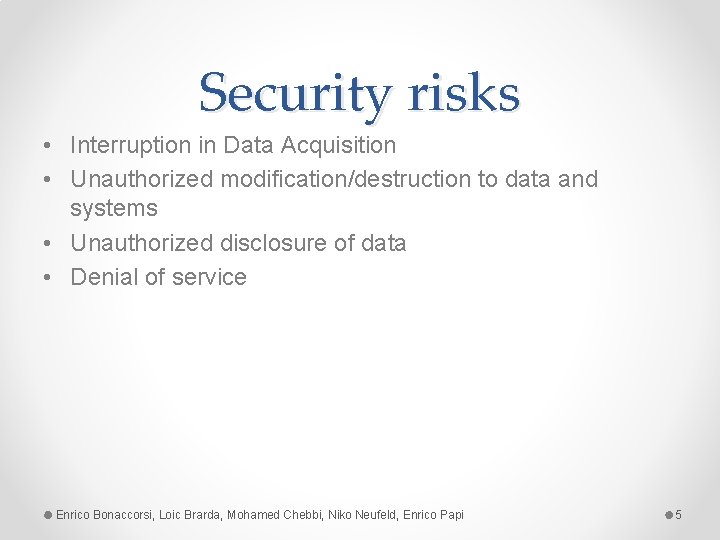Security risks • Interruption in Data Acquisition • Unauthorized modification/destruction to data and systems