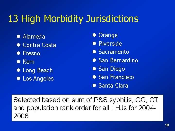 13 High Morbidity Jurisdictions l l l Alameda Contra Costa Fresno Kern Long Beach