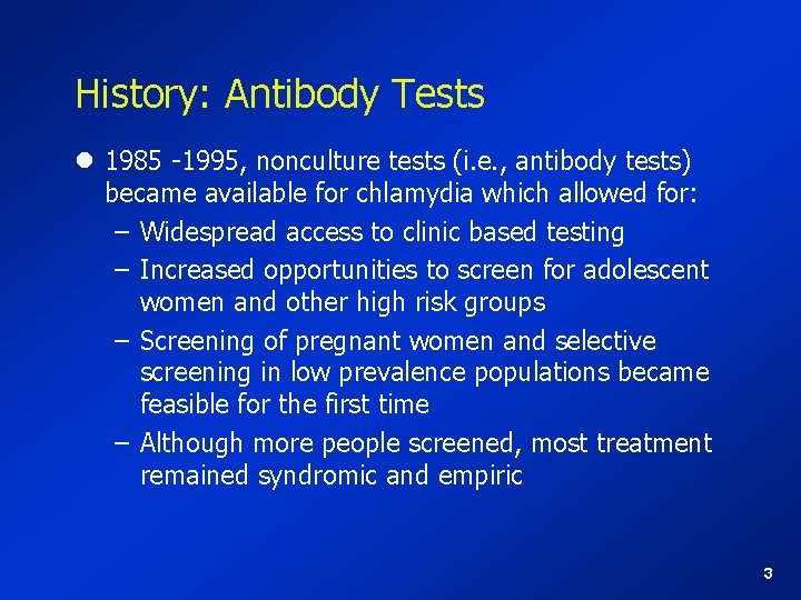 History: Antibody Tests l 1985 -1995, nonculture tests (i. e. , antibody tests) became