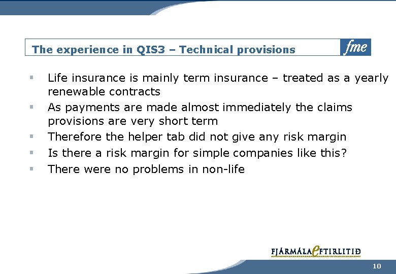 The experience in QIS 3 – Technical provisions § § § Life insurance is