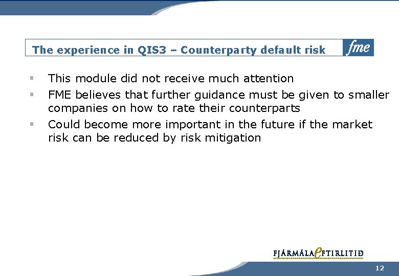 The experience in QIS 3 – Counterparty default risk § § § This module