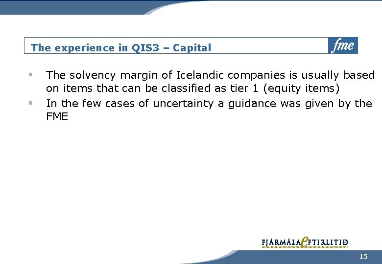 The experience in QIS 3 – Capital § § The solvency margin of Icelandic