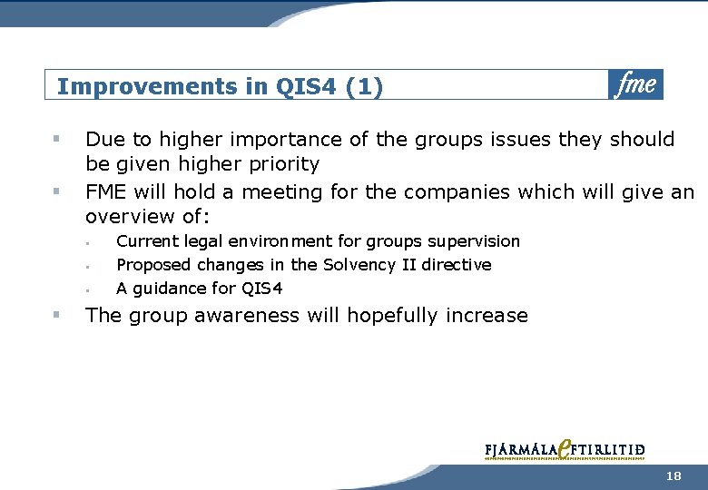 Improvements in QIS 4 (1) § § Due to higher importance of the groups