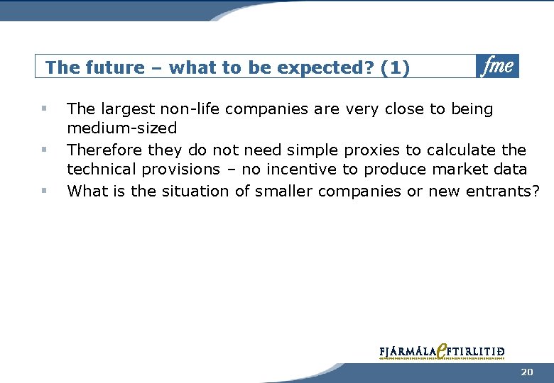 The future – what to be expected? (1) § § § The largest non-life