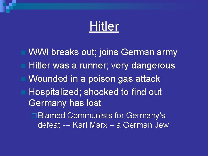 Hitler WWI breaks out; joins German army n Hitler was a runner; very dangerous