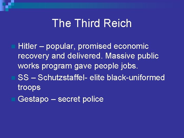 The Third Reich Hitler – popular, promised economic recovery and delivered. Massive public works
