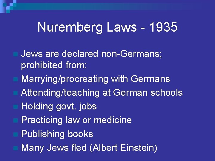 Nuremberg Laws - 1935 Jews are declared non-Germans; prohibited from: n Marrying/procreating with Germans