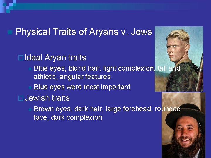 n Physical Traits of Aryans v. Jews ¨ Ideal Aryan traits Blue eyes, blond