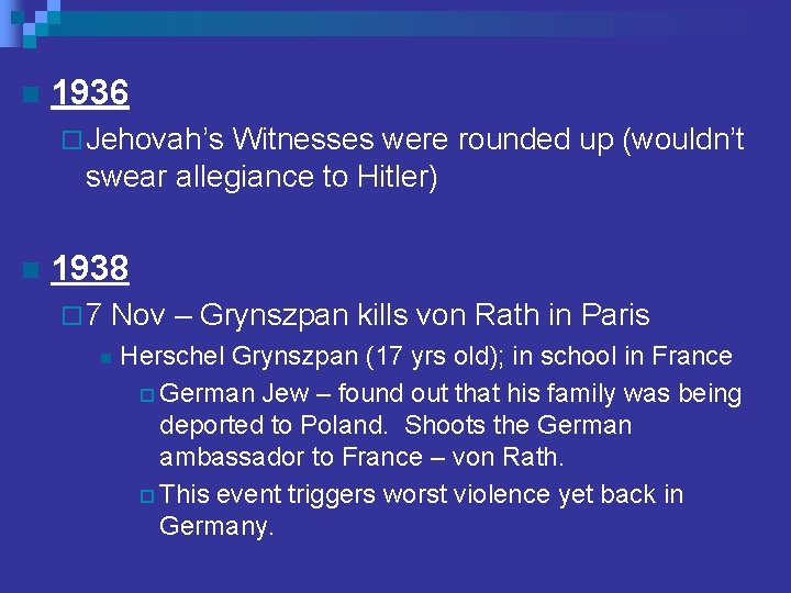 n 1936 ¨ Jehovah’s Witnesses were rounded up (wouldn’t swear allegiance to Hitler) n