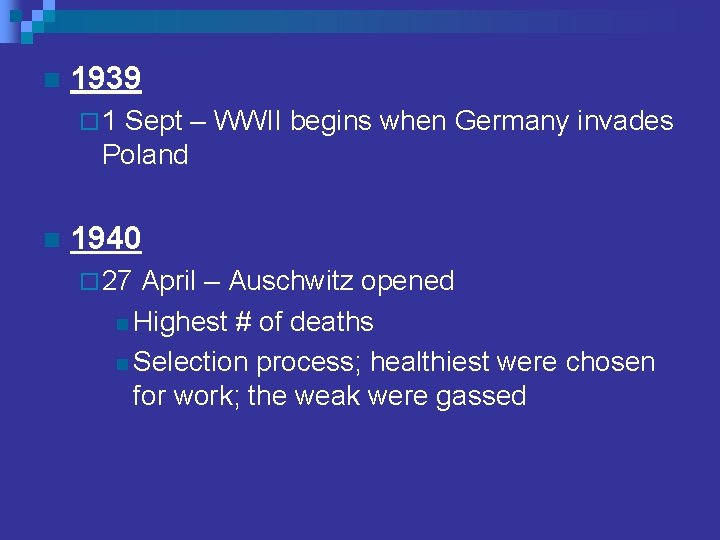 n 1939 ¨ 1 Sept – WWII begins when Germany invades Poland n 1940