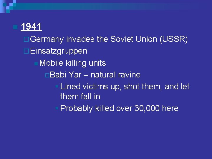 n 1941 ¨ Germany invades the Soviet Union (USSR) ¨ Einsatzgruppen n Mobile killing