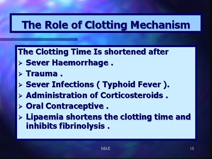 The Role of Clotting Mechanism The Clotting Time Is shortened after Ø Sever Haemorrhage.