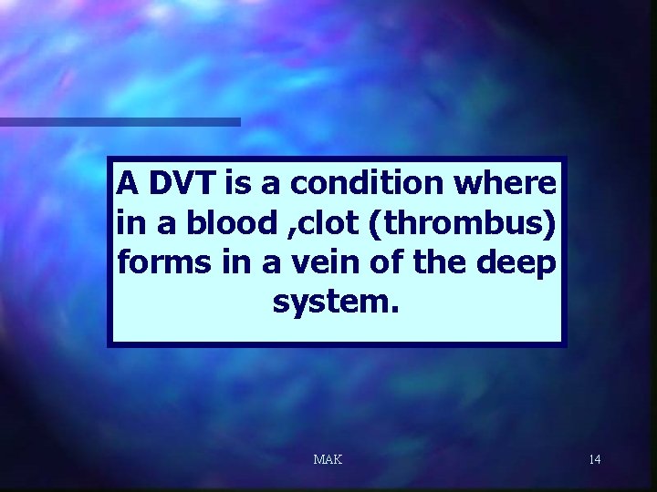 A DVT is a condition where in a blood , clot (thrombus) forms in