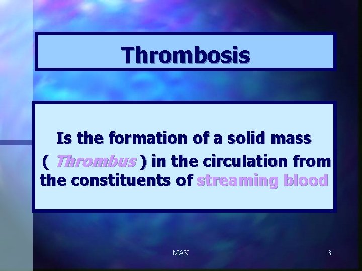 Thrombosis Is the formation of a solid mass ( Thrombus ) in the circulation