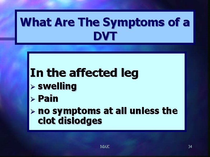 What Are The Symptoms of a DVT In the affected leg Ø swelling Ø