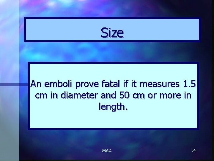 Size An emboli prove fatal if it measures 1. 5 cm in diameter and