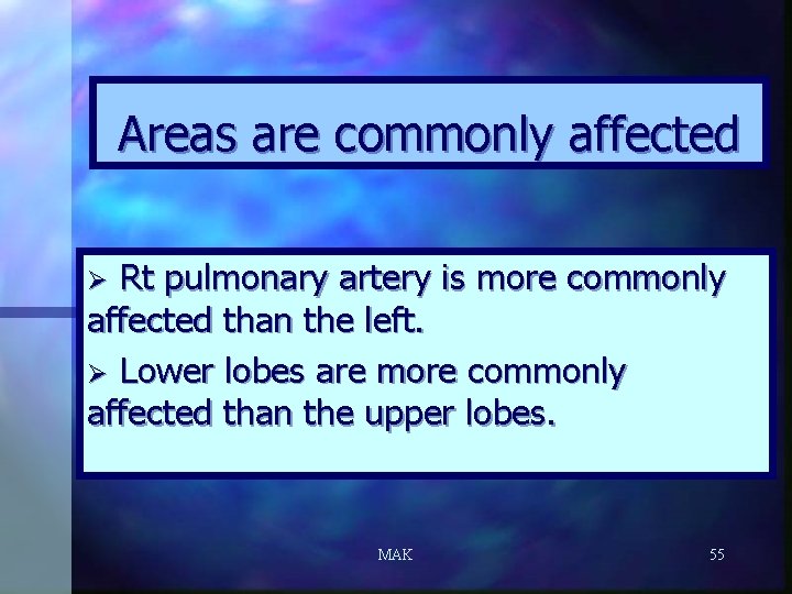Areas are commonly affected Rt pulmonary artery is more commonly affected than the left.