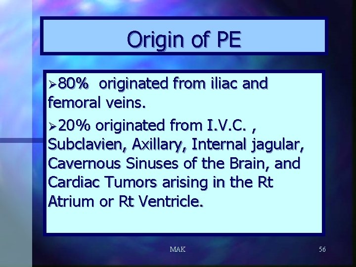 Origin of PE originated from iliac and femoral veins. Ø 20% originated from I.