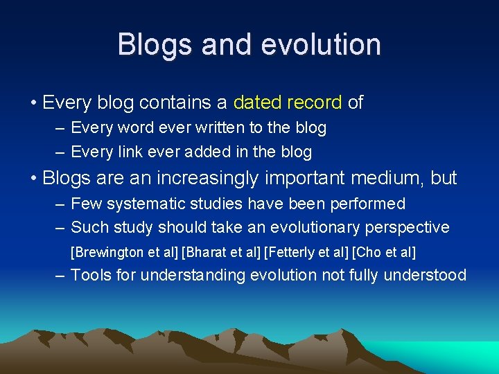 Blogs and evolution • Every blog contains a dated record of – Every word