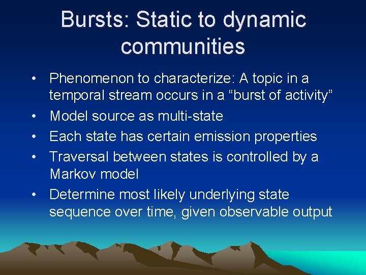 Bursts: Static to dynamic communities • Phenomenon to characterize: A topic in a temporal