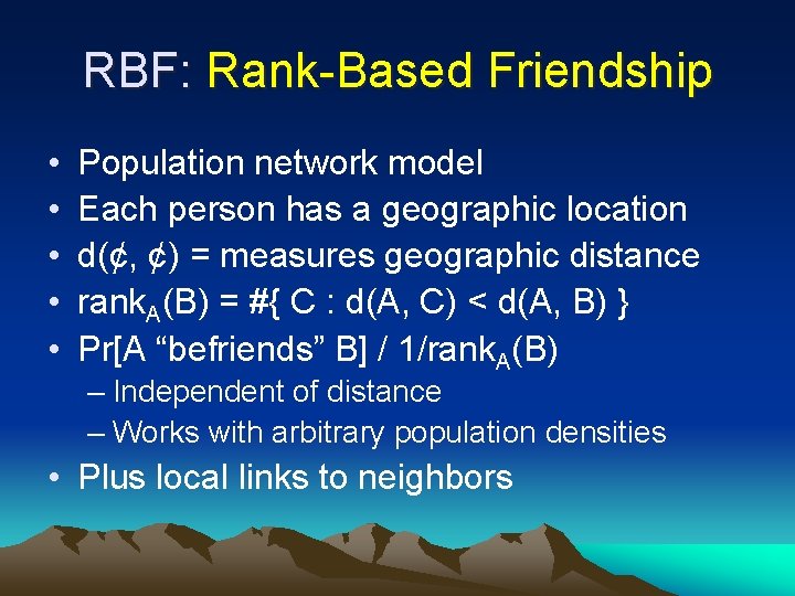 RBF: Rank-Based Friendship • • • Population network model Each person has a geographic