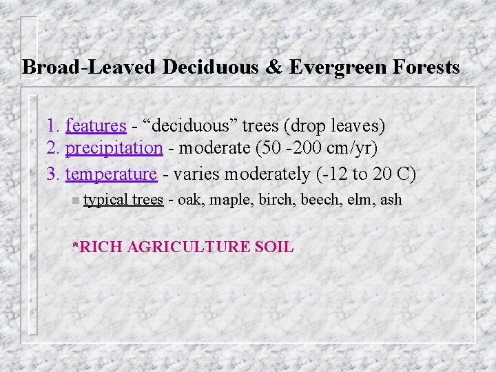 Broad-Leaved Deciduous & Evergreen Forests 1. features - “deciduous” trees (drop leaves) 2. precipitation