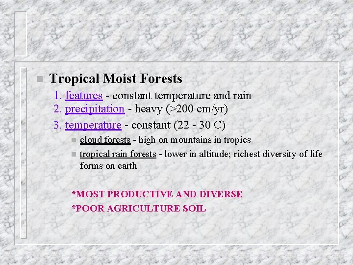 n Tropical Moist Forests 1. features - constant temperature and rain 2. precipitation -