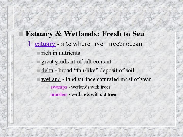 n Estuary & Wetlands: Fresh to Sea 1. estuary - site where river meets