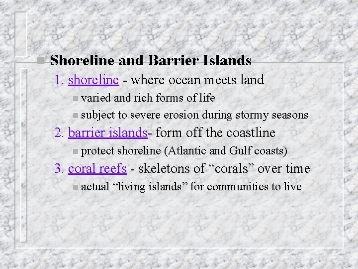 n Shoreline and Barrier Islands 1. shoreline - where ocean meets land n varied