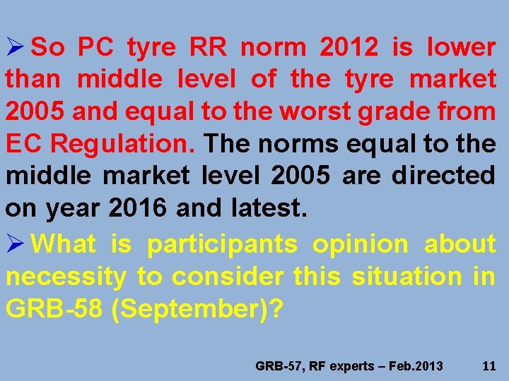 Ø So PC tyre RR norm 2012 is lower than middle level of the