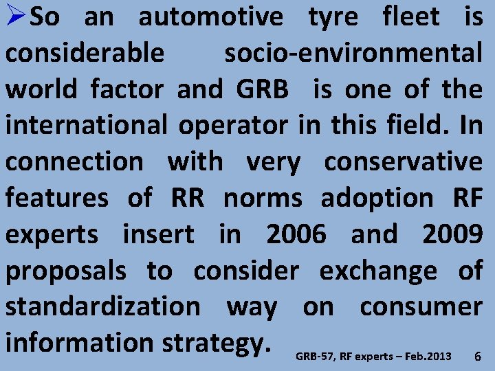 ØSo an automotive tyre fleet is considerable socio-environmental world factor and GRB is one