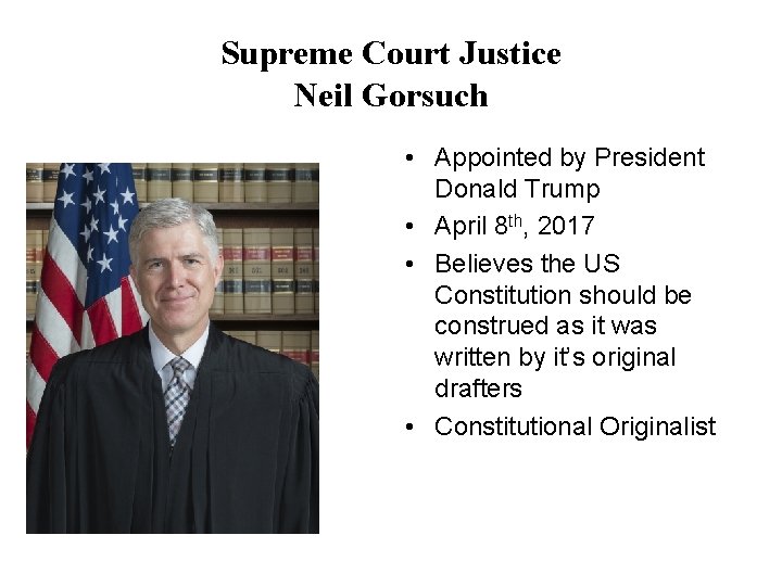 Supreme Court Justice Neil Gorsuch • Appointed by President Donald Trump • April 8