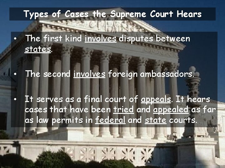 Types of Cases the Supreme Court Hears • The first kind involves disputes between
