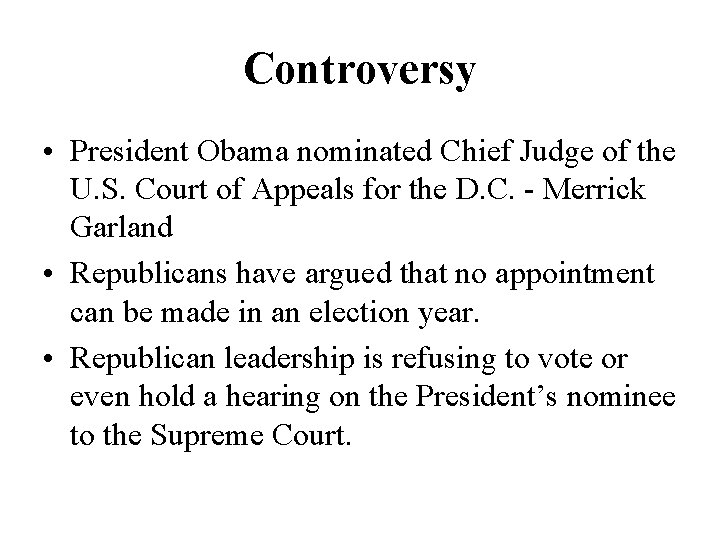 Controversy • President Obama nominated Chief Judge of the U. S. Court of Appeals
