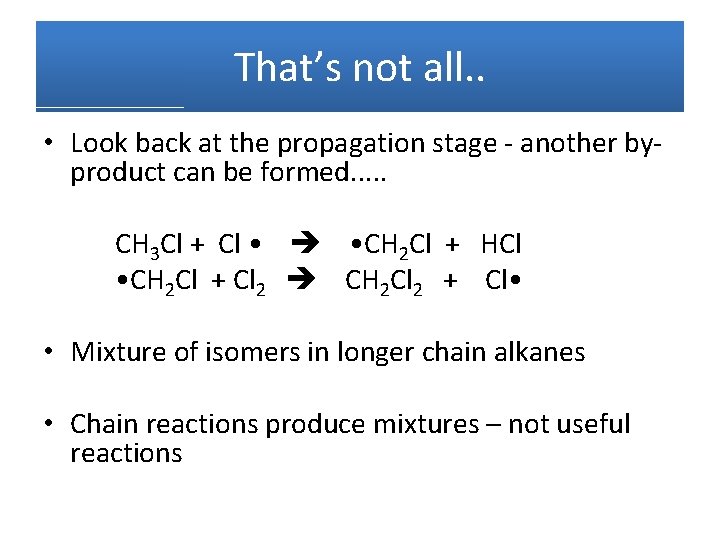 That’s not all. . • Look back at the propagation stage - another byproduct