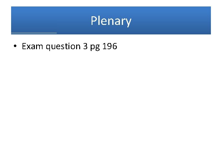 Plenary • Exam question 3 pg 196 