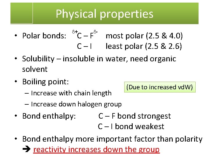 Physical properties • Polar bonds: + - C – F most polar (2. 5