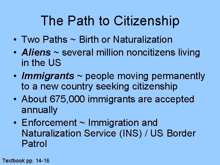 The Path to Citizenship • Two Paths ~ Birth or Naturalization • Aliens ~ The Path to Citizenship • Two Paths ~ Birth or Naturalization • Aliens ~