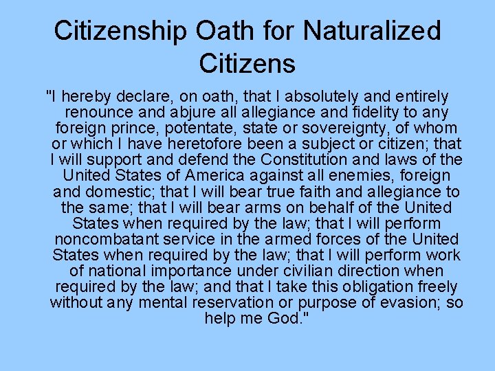 Citizenship Oath for Naturalized Citizens "I hereby declare, on oath, that I absolutely and Citizenship Oath for Naturalized Citizens "I hereby declare, on oath, that I absolutely and
