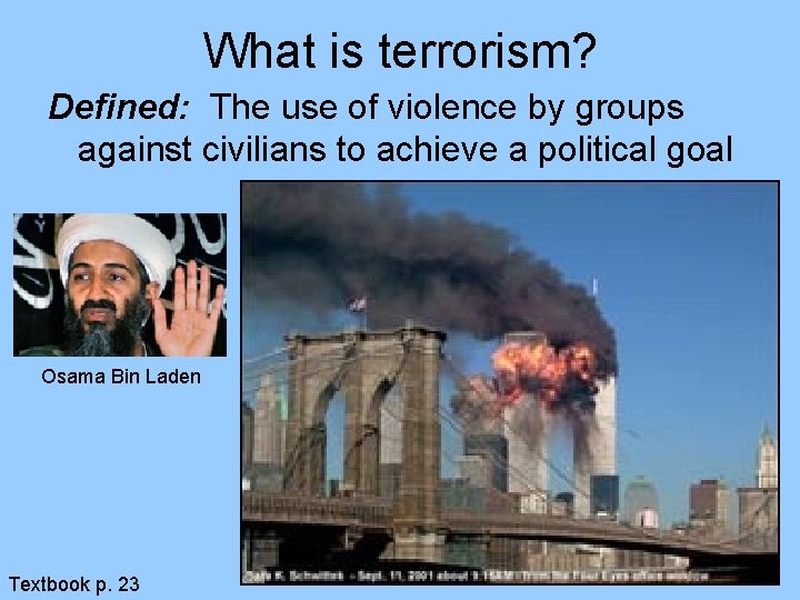 What is terrorism? Defined: The use of violence by groups against civilians to achieve What is terrorism? Defined: The use of violence by groups against civilians to achieve