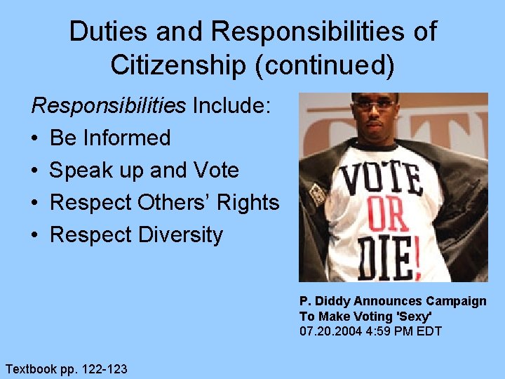 Duties and Responsibilities of Citizenship (continued) Responsibilities Include: • Be Informed • Speak up Duties and Responsibilities of Citizenship (continued) Responsibilities Include: • Be Informed • Speak up