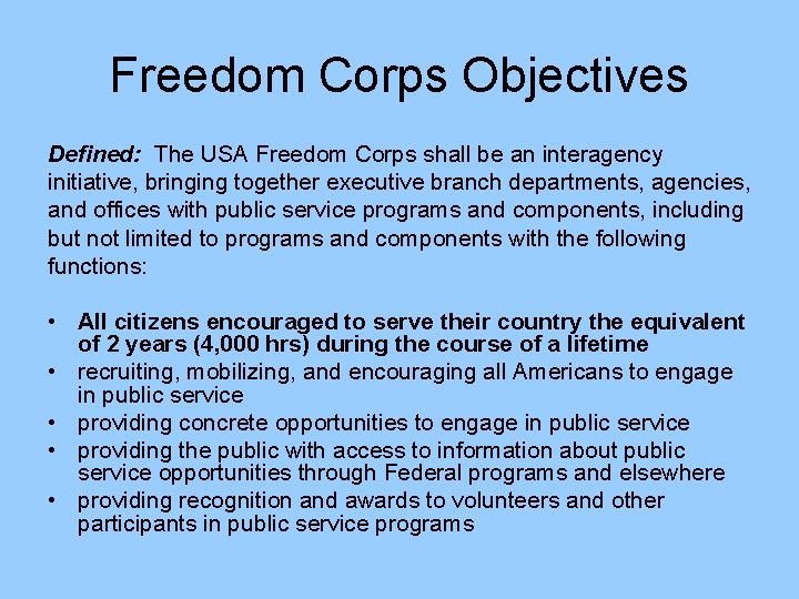 Freedom Corps Objectives Defined: The USA Freedom Corps shall be an interagency initiative, bringing Freedom Corps Objectives Defined: The USA Freedom Corps shall be an interagency initiative, bringing