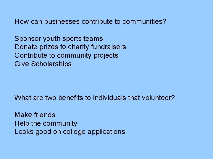 How can businesses contribute to communities? Sponsor youth sports teams Donate prizes to charity How can businesses contribute to communities? Sponsor youth sports teams Donate prizes to charity