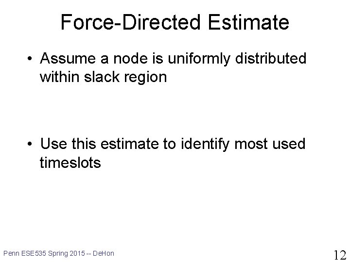 Force-Directed Estimate • Assume a node is uniformly distributed within slack region • Use