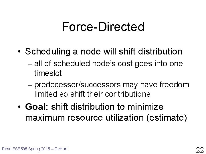 Force-Directed • Scheduling a node will shift distribution – all of scheduled node’s cost